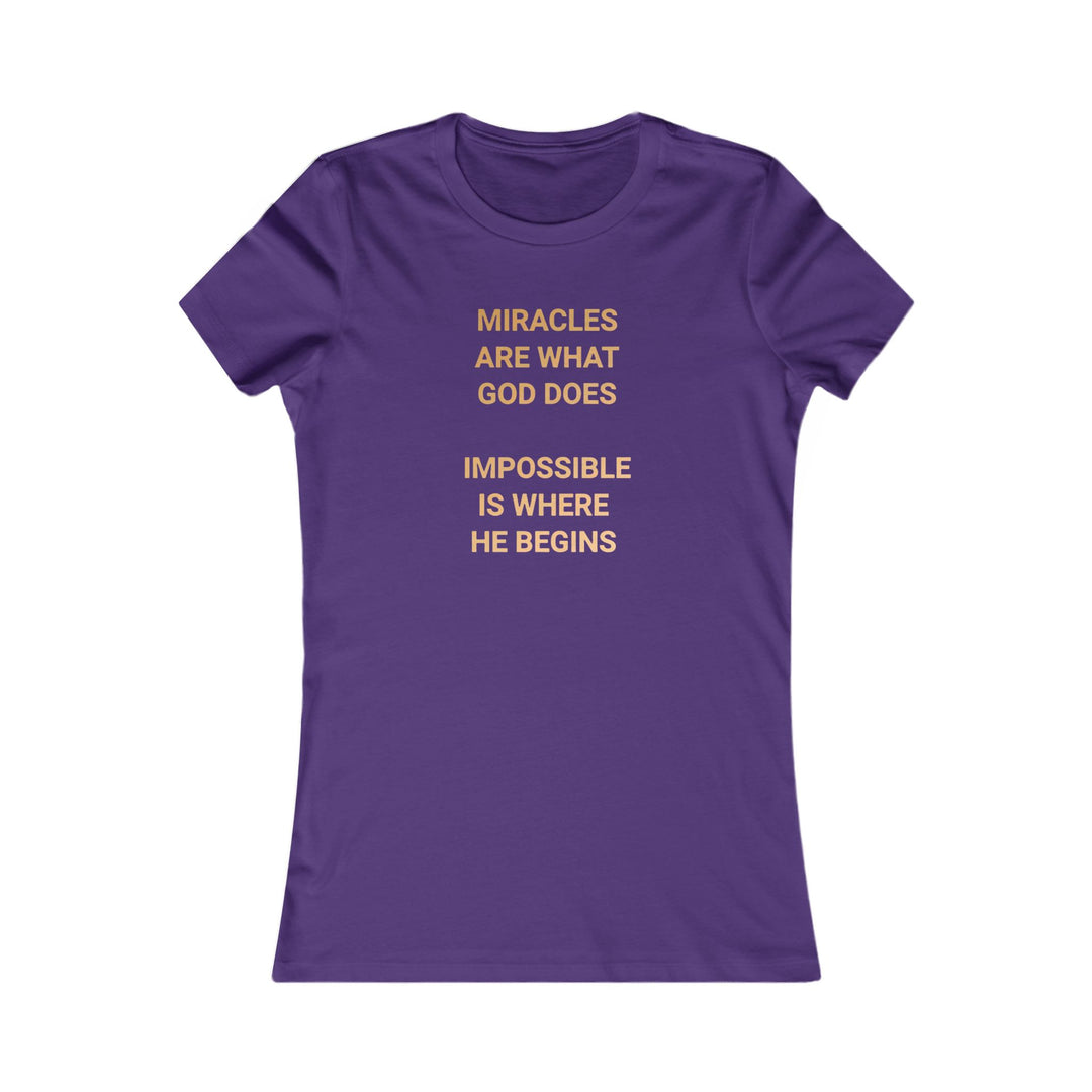 Miracles are what God does Women's Favorite Tee