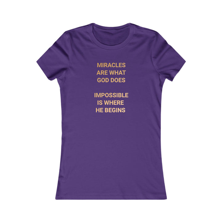Miracles are what God does Women's Favorite Tee