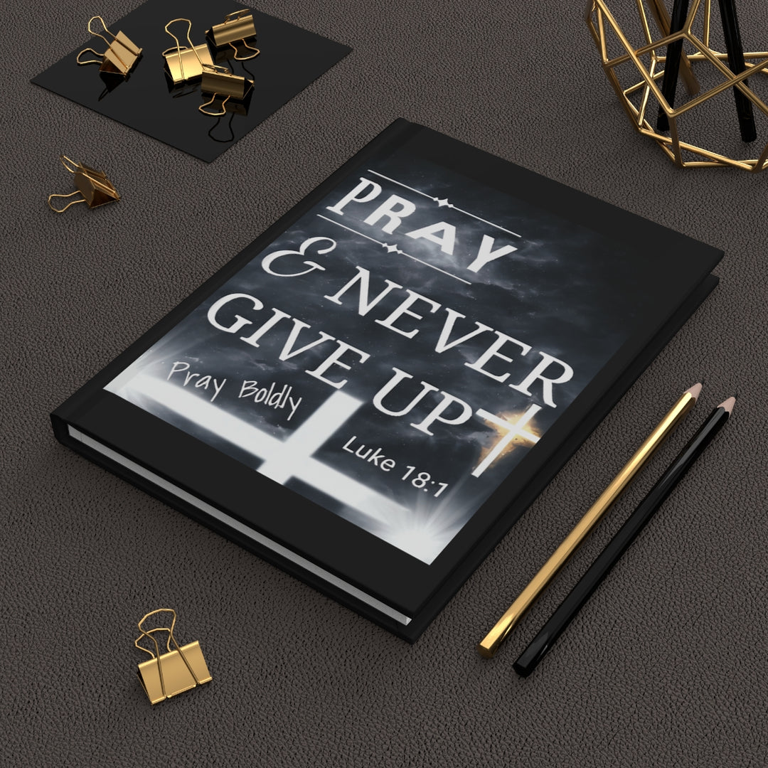 Pray & Never Give Up Hardcover Journal — Christian Prayer Notebook (Luke 18:1)