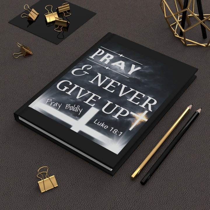 Pray & Never Give Up Hardcover Journal — Christian Prayer Notebook (Luke 18:1)