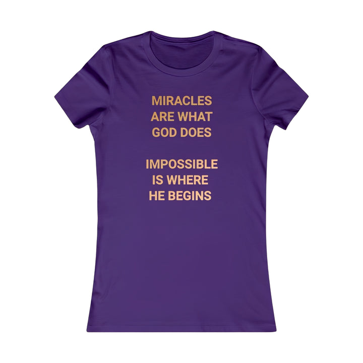 "Miracles are what God does" Women's Favorite Tee