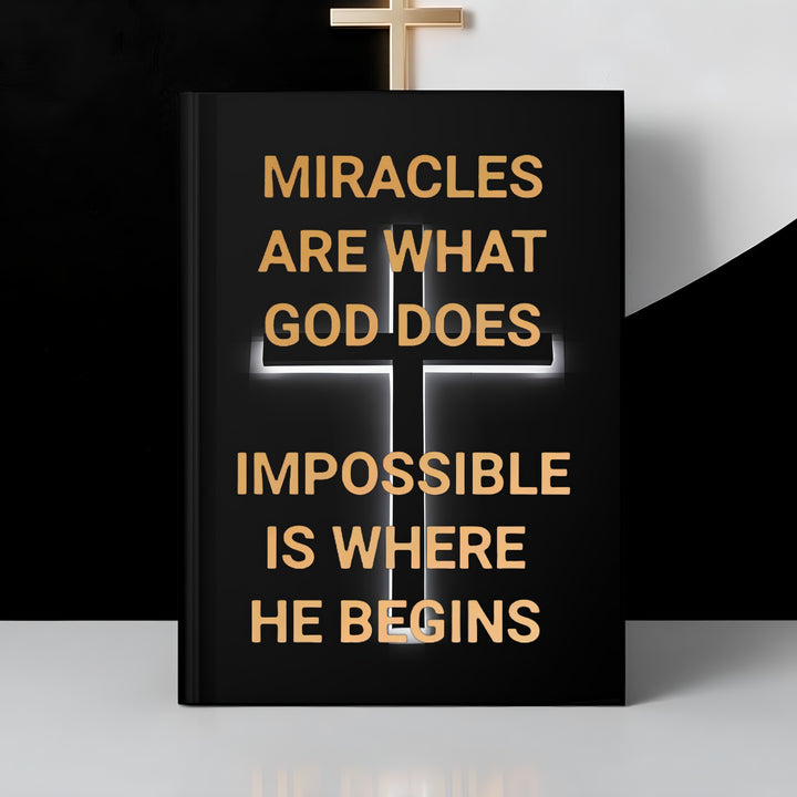 Christian Hardcover Journal — "Miracles Are What God Does, Impossible Is Where He Begins"