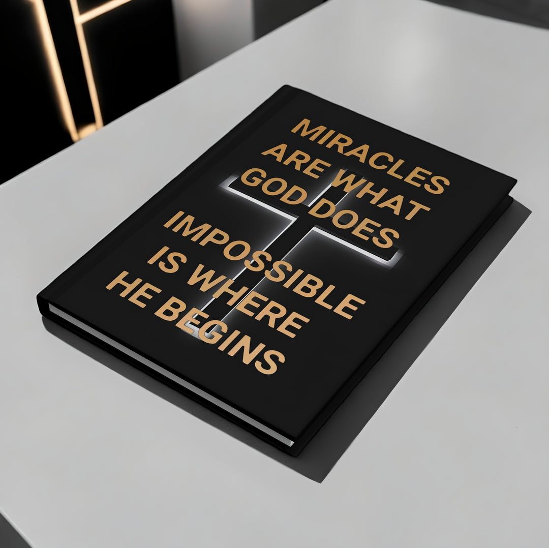 Christian Hardcover Journal — "Miracles Are What God Does, Impossible Is Where He Begins"