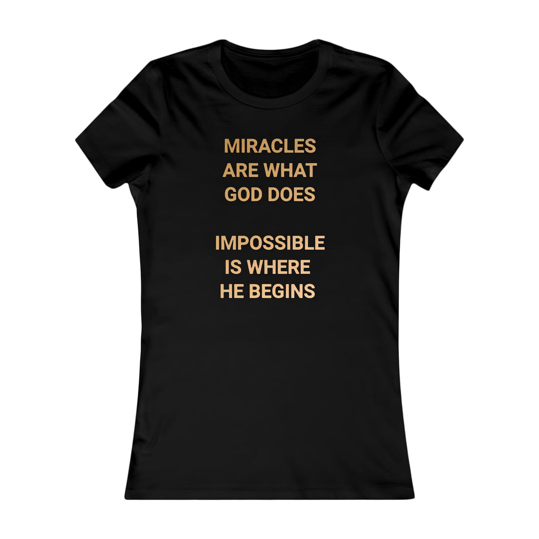 "Miracles are what God does" Women's Favorite Tee