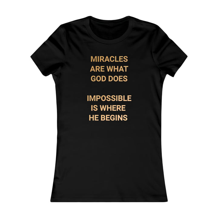 "Miracles are what God does" Women's Favorite Tee