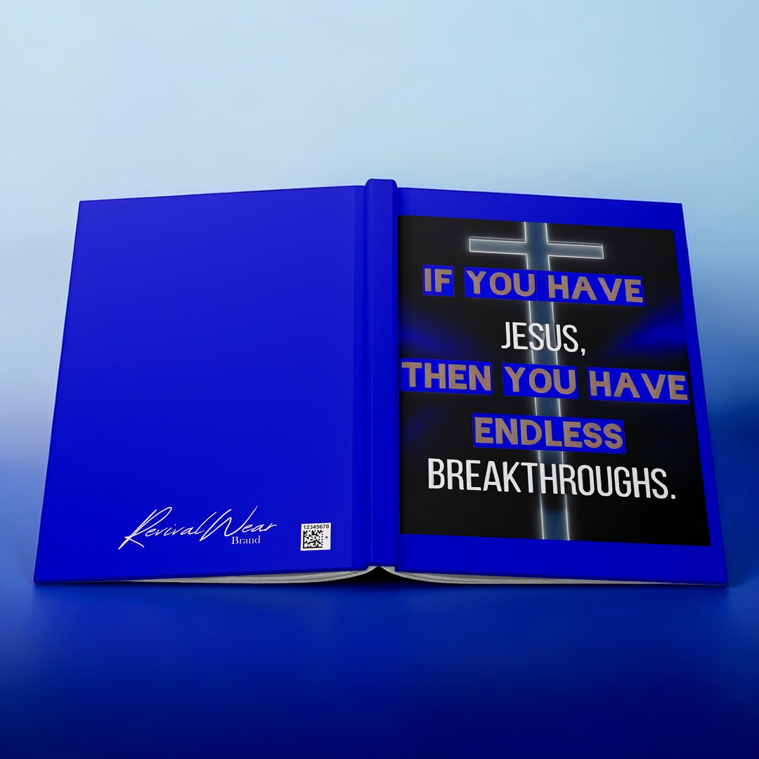 Inspirational Christian Hardcover Journal — "If You Have Jesus Then You Have Endless Breakthroughs"