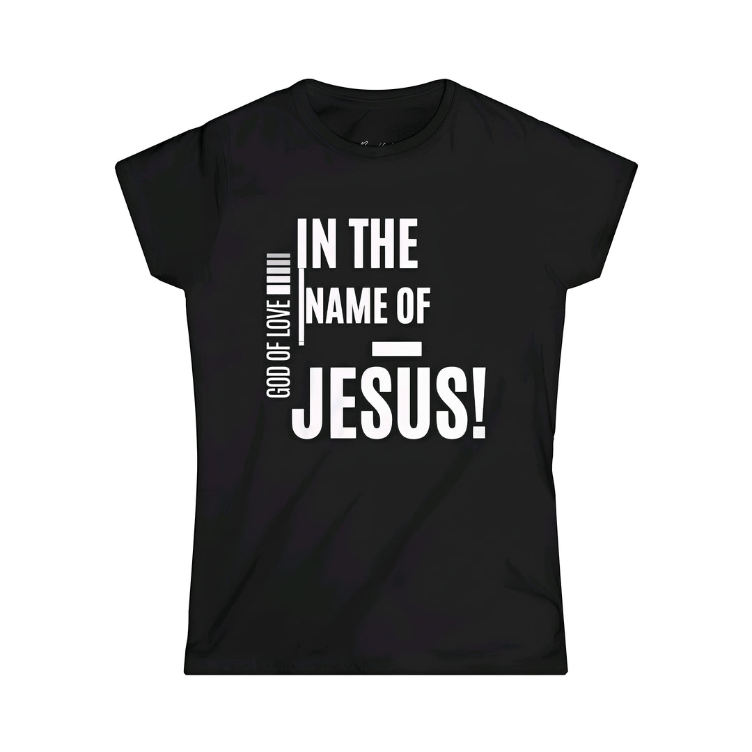 In The Name of JESUS Women's Softstyle Tee