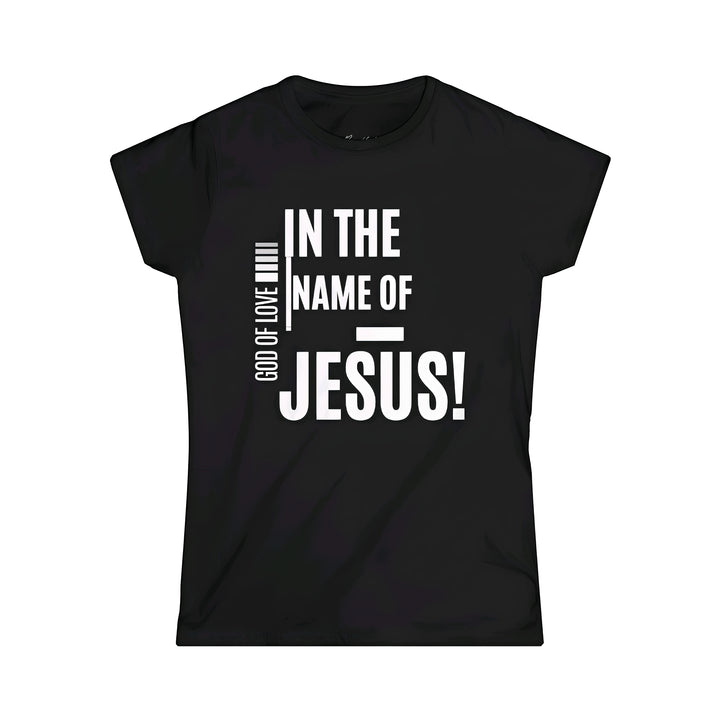 In The Name of JESUS Women's Softstyle Tee