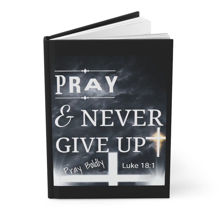 Pray & Never Give Up Hardcover Journal — Christian Prayer Notebook (Luke 18:1)