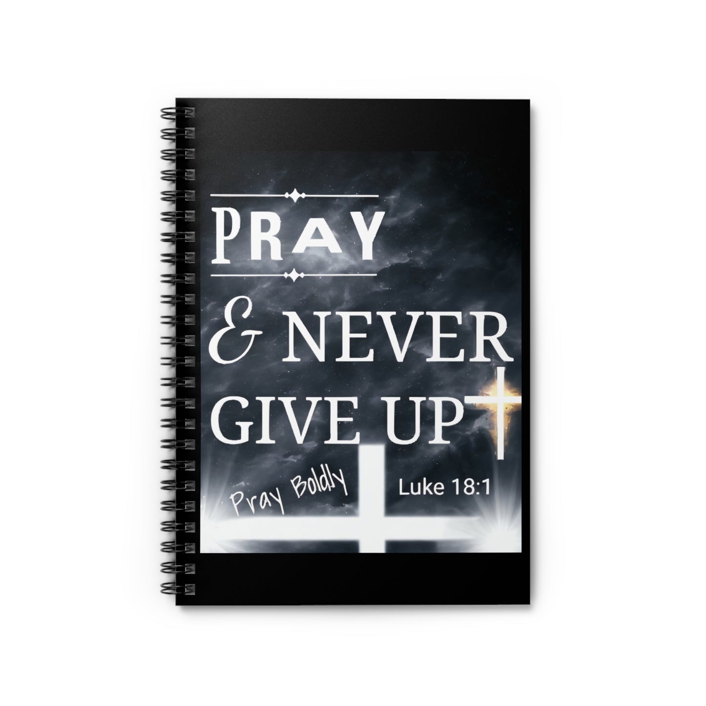 Pray and Never Give up Spiral Christian Notebook - Ruled Line