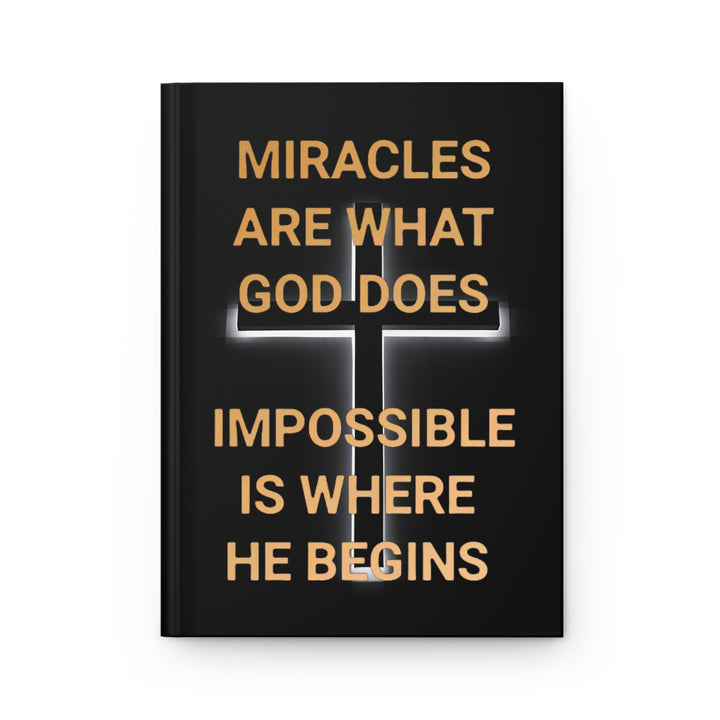 Christian Hardcover Journal — "Miracles Are What God Does, Impossible Is Where He Begins"