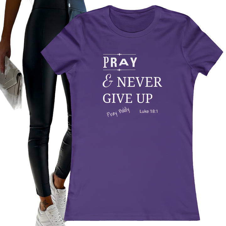 Pray and Never Give up Women's Favorite Tee