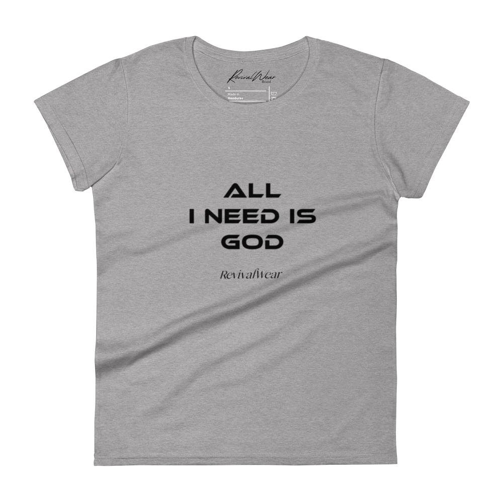 All I need is God Women's short sleeve t-shirt